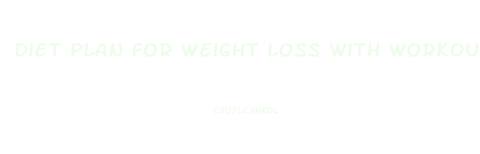 Diet Plan For Weight Loss With Workout