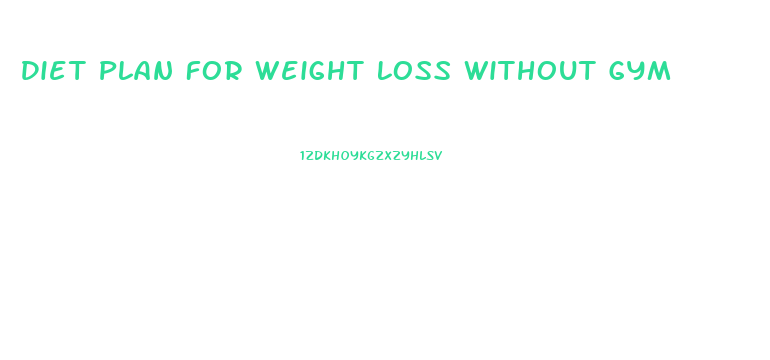 Diet Plan For Weight Loss Without Gym