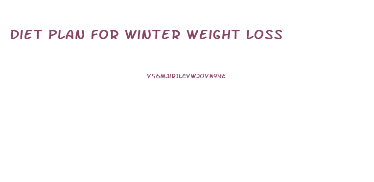 Diet Plan For Winter Weight Loss