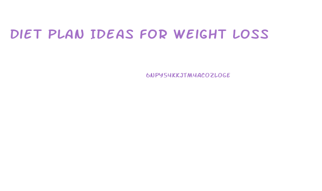 Diet Plan Ideas For Weight Loss