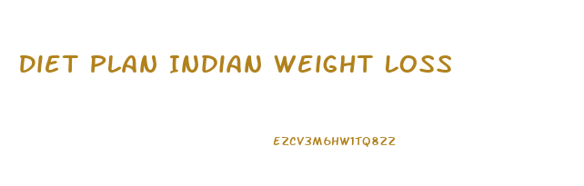 Diet Plan Indian Weight Loss