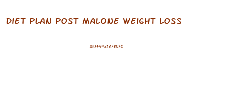 Diet Plan Post Malone Weight Loss