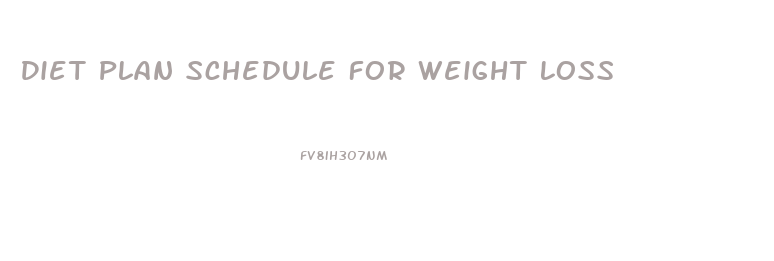 Diet Plan Schedule For Weight Loss