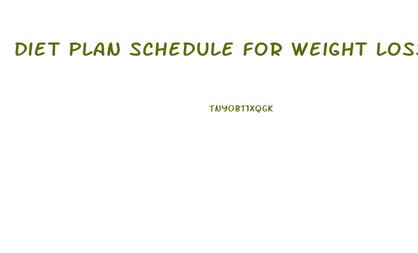 Diet Plan Schedule For Weight Loss