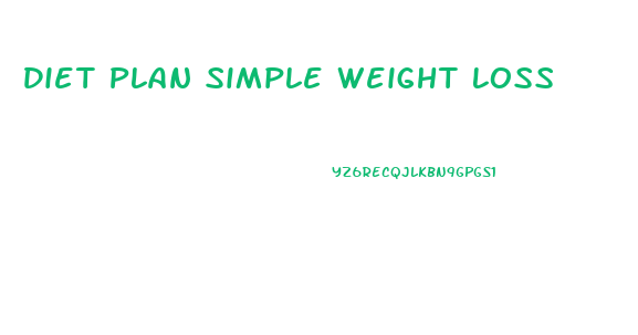 Diet Plan Simple Weight Loss