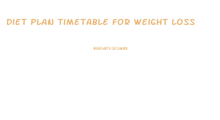 Diet Plan Timetable For Weight Loss