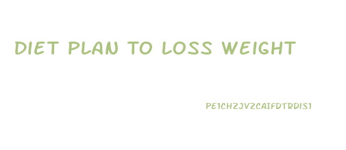 Diet Plan To Loss Weight