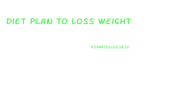 Diet Plan To Loss Weight