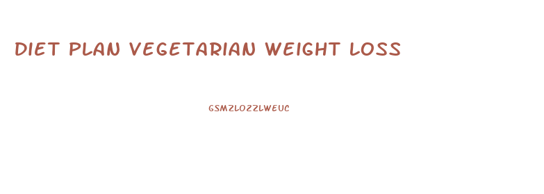 Diet Plan Vegetarian Weight Loss