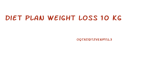 Diet Plan Weight Loss 10 Kg