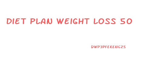 Diet Plan Weight Loss 50