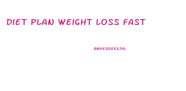 Diet Plan Weight Loss Fast