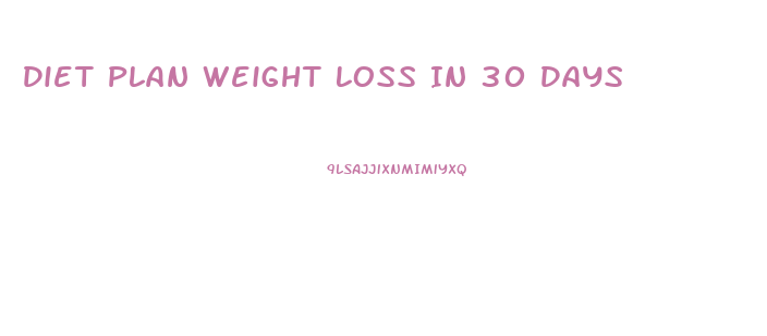 Diet Plan Weight Loss In 30 Days