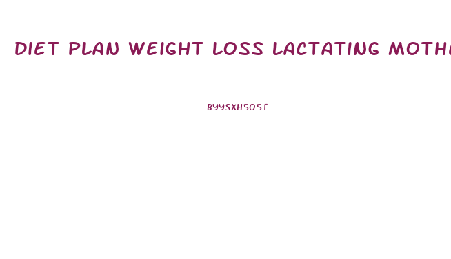 Diet Plan Weight Loss Lactating Mother
