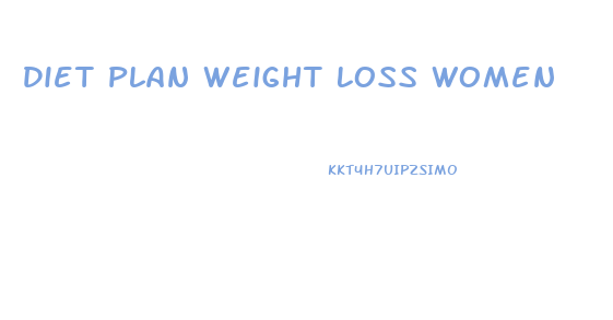 Diet Plan Weight Loss Women