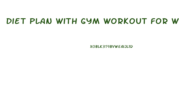 Diet Plan With Gym Workout For Weight Loss