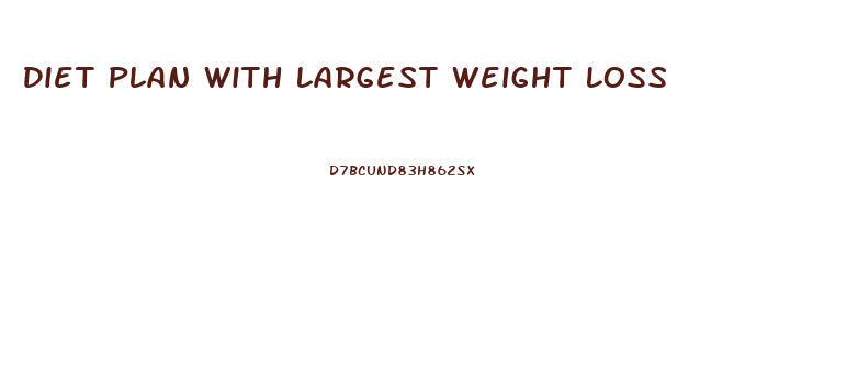 Diet Plan With Largest Weight Loss