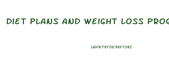Diet Plans And Weight Loss Programs