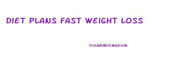 Diet Plans Fast Weight Loss