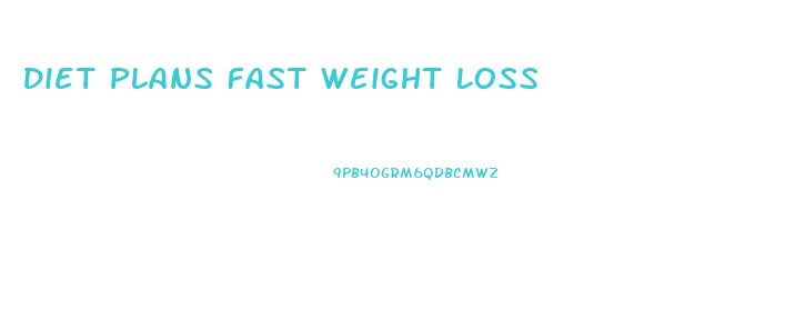 Diet Plans Fast Weight Loss