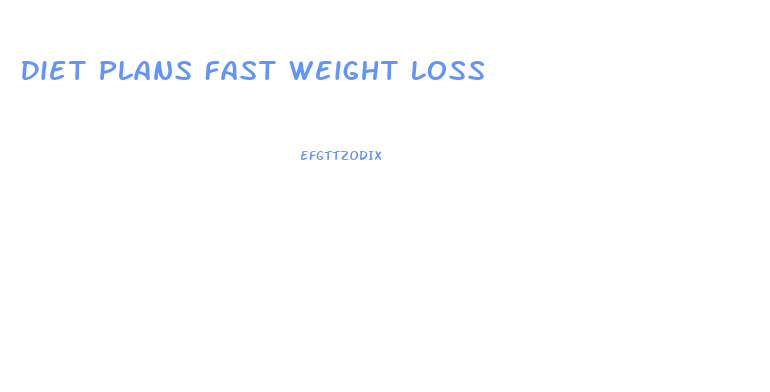 Diet Plans Fast Weight Loss