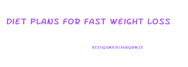 Diet Plans For Fast Weight Loss