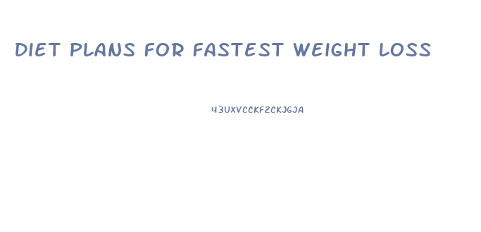 Diet Plans For Fastest Weight Loss