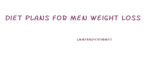 Diet Plans For Men Weight Loss