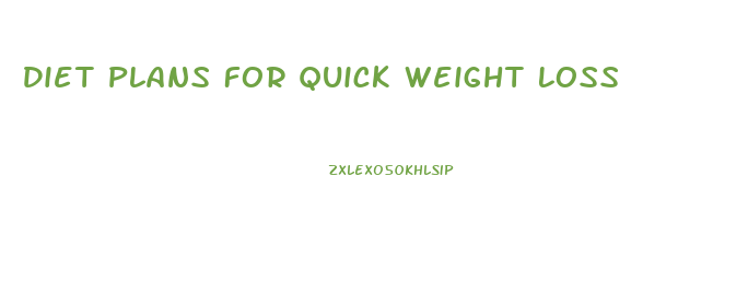 Diet Plans For Quick Weight Loss