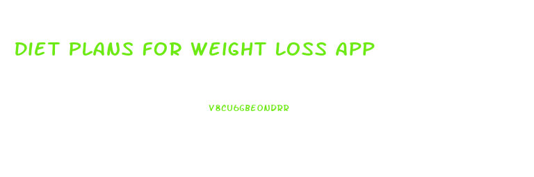 Diet Plans For Weight Loss App
