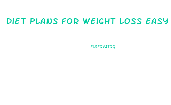 Diet Plans For Weight Loss Easy