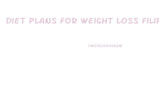 Diet Plans For Weight Loss Filipino