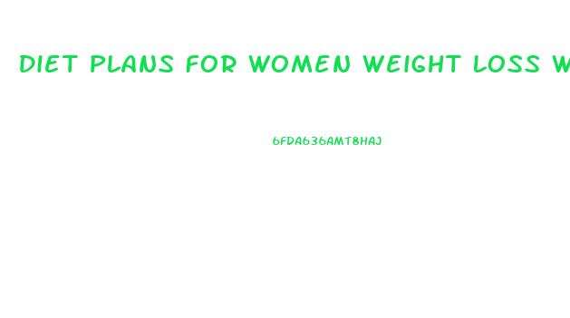 Diet Plans For Women Weight Loss With Protein