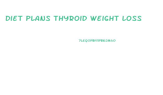 Diet Plans Thyroid Weight Loss