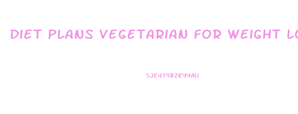 Diet Plans Vegetarian For Weight Loss