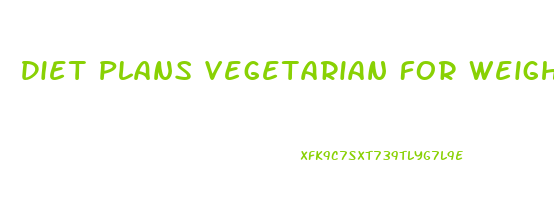 Diet Plans Vegetarian For Weight Loss