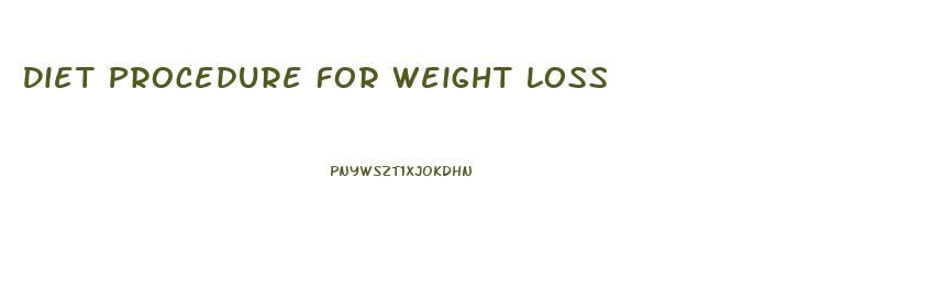 Diet Procedure For Weight Loss