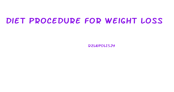 Diet Procedure For Weight Loss