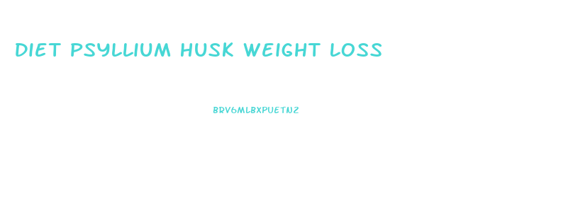 Diet Psyllium Husk Weight Loss