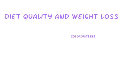 Diet Quality And Weight Loss
