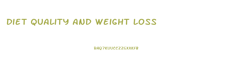 Diet Quality And Weight Loss