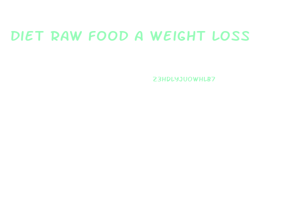 Diet Raw Food A Weight Loss