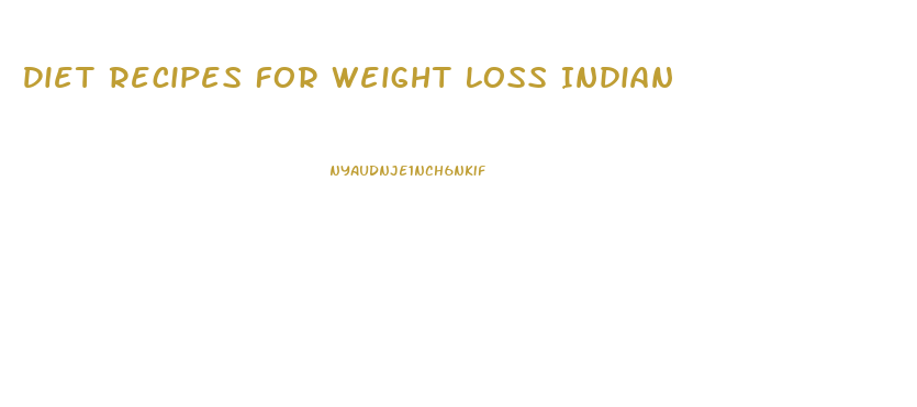 Diet Recipes For Weight Loss Indian