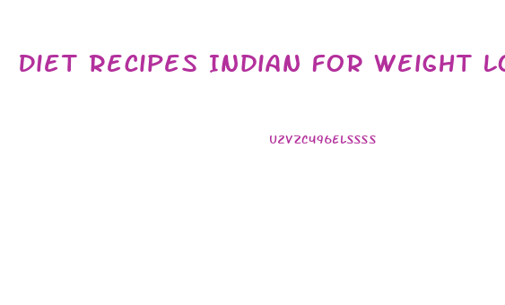 Diet Recipes Indian For Weight Loss