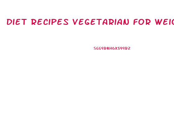 Diet Recipes Vegetarian For Weight Loss