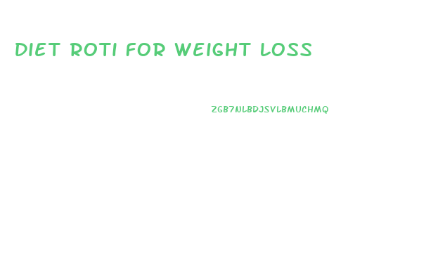 Diet Roti For Weight Loss