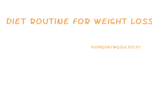 Diet Routine For Weight Loss