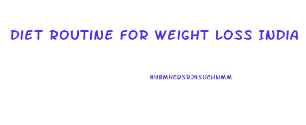 Diet Routine For Weight Loss India