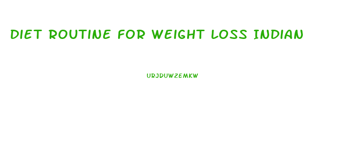 Diet Routine For Weight Loss Indian