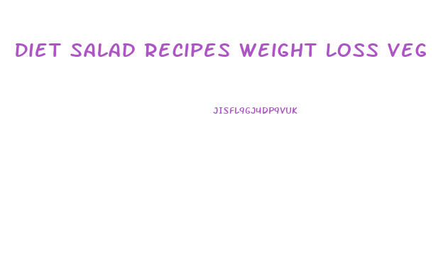 Diet Salad Recipes Weight Loss Veg